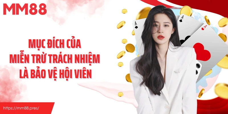 Mục đích của miễn trừ trách nhiệm là bảo vệ hội viên